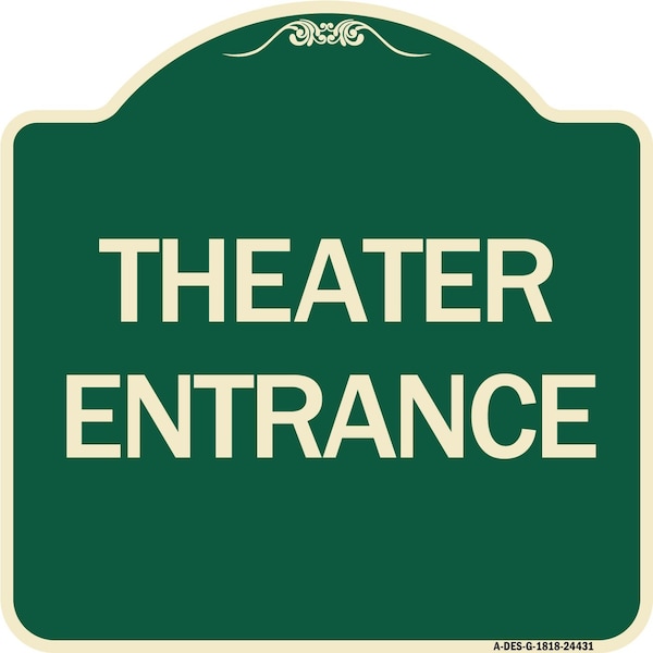 Designer Series Theater Entrance, Green & Tan Heavy-Gauge Aluminum Sign, 18" x 18", G-1818-24431